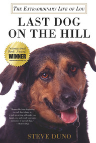 Last Dog on the Hill (The Extraordinary Life of Lou) by Steve Duno, 9780312569396