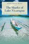 The Sharks of Lake Nicaragua (True Tales of Adventure, Travel, and Fishing) by Randy Wayne White, 9781493051731