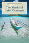 The Sharks of Lake Nicaragua (True Tales of Adventure, Travel, and Fishing) by Randy Wayne White, 9781493051731