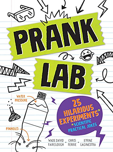 Pranklab (Practical science pranks you and your victim can learn from) by Chris Ferrie, Byrne LaGinestra, Wade David Fairclough, 9781728223742