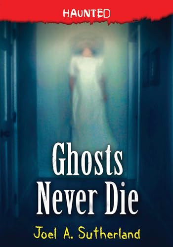 Ghosts Never Die by Joel A. Sutherland, 9781728225852