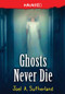Ghosts Never Die by Joel A. Sutherland, 9781728225852