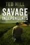 Savage Independents by Ted Hill, 9781618683496