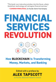 Financial Services Revolution (How Blockchain is Transforming Money, Markets, and Banking) by Alex Tapscott, 9781988025490