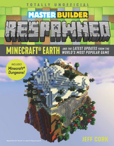 Master Builder Respawned (Minecraft Earth and the Latest Updates from the World's Most Popular Game) by Jeff Cork, 9781629378053
