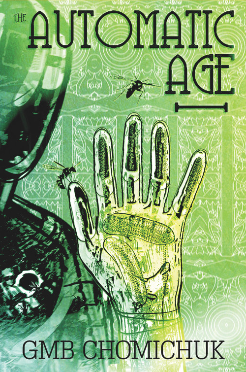 The Automatic Age Automatic Age by GMB Chomichuk, GMB Chomichuk, 9781773370408