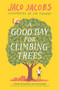 A Good Day for Climbing Trees by Jaco Jacobs, Kobus Geldenhuys, 9781786073174