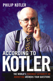 According to Kotler (The World's Foremost Authority on Marketing Answers Your Questions) by Philip Kotler, 9780814472958