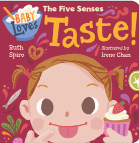 Baby Loves the Five Senses: Taste! by Ruth Spiro, Irene Chan, 9781623541545