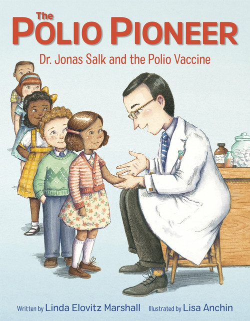 The Polio Pioneer by Linda Elovitz Marshall, Lisa Anchin, 9780525646518