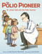 The Polio Pioneer by Linda Elovitz Marshall, Lisa Anchin, 9780525646518