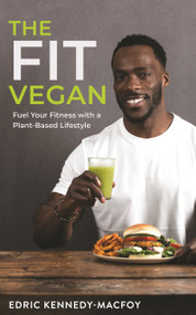 The Fit Vegan (Fuel Your Fitness with a Plant-Based Lifestyle) - 9781401960391 by Edric Kennedy-Macfoy, 9781401960391