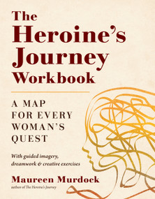 The Heroine's Journey Workbook (A Map for Every Woman's Quest) by Maureen Murdock, 9781611808315
