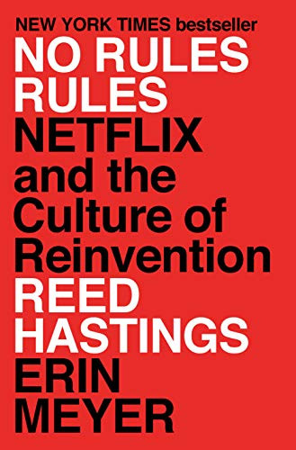 No Rules Rules (Netflix and the Culture of Reinvention) by Reed Hastings, Erin Meyer, 9781984877864