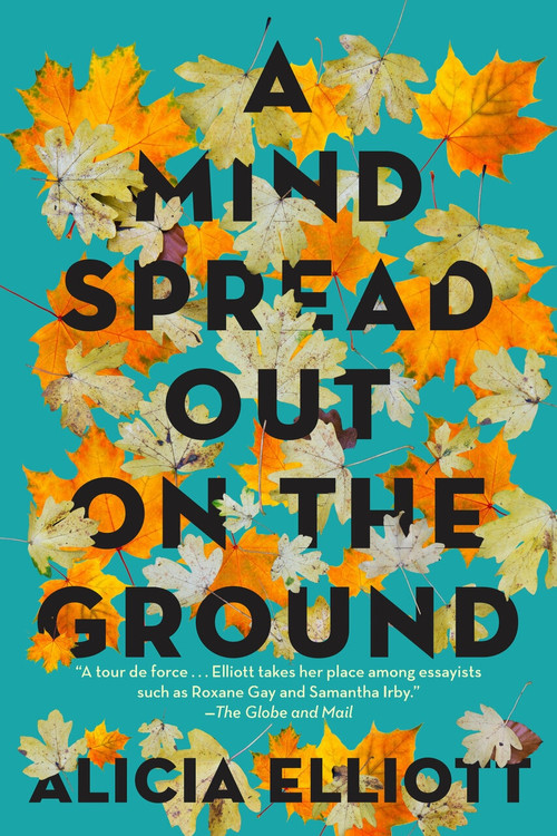 A Mind Spread Out on the Ground by Alicia Elliott, 9781612198668
