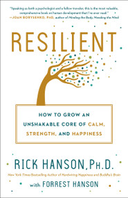 Resilient (How to Grow an Unshakable Core of Calm, Strength, and Happiness) - 9780451498861 by Rick Hanson, PhD, Forrest Hanson, 9780451498861