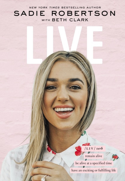Live (remain alive, be alive at a specified time, have an exciting or fulfilling life) by Sadie Robertson Huff, Beth Clark, 9781400213061
