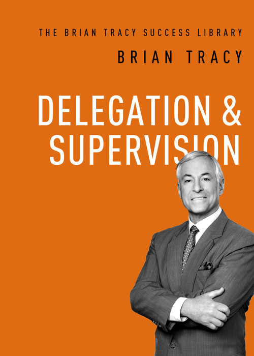 Delegation and   Supervision by Brian Tracy, 9781400222148