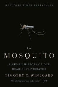 The Mosquito (A Human History of Our Deadliest Predator) - 9781524743420 by Timothy C. Winegard, 9781524743420