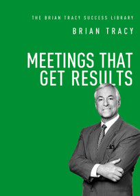 Meetings That Get Results by Brian Tracy, 9781400222193