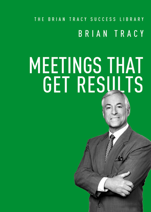 Meetings That Get Results by Brian Tracy, 9781400222193