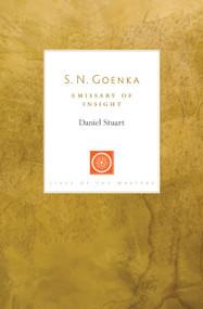 S. N. Goenka (Emissary of Insight) by Daniel M. Stuart, S. N. Goenka, 9781611808186