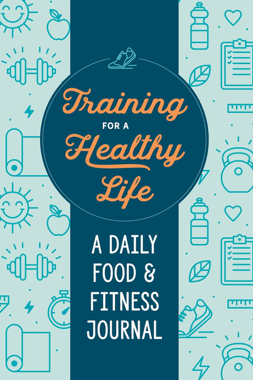 Training for a Healthy Life (A Daily Food and Fitness Journal) by Zeitgeist Wellness, 9780593196595