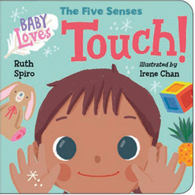 Baby Loves the Five Senses: Touch! by Ruth Spiro, Irene Chan, 9781623541552