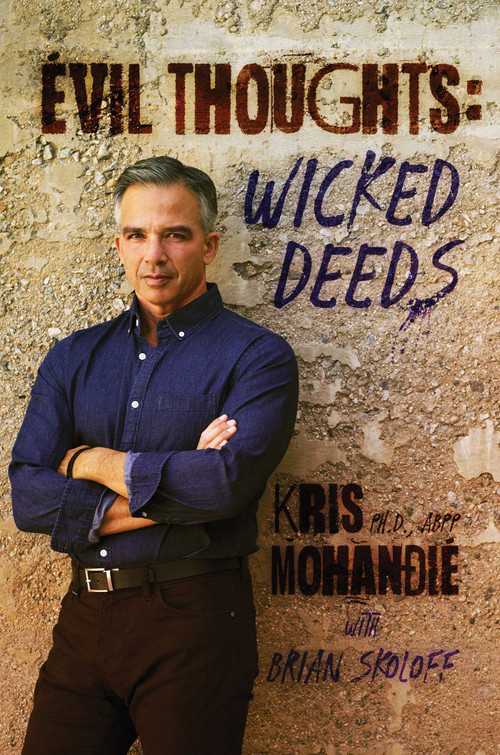 Evil Thoughts: Wicked Deeds by Kris Mohandie, Ph.D., ABPP, Brian Skoloff, 9781642932119