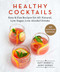 Healthy Cocktails (Easy & Fun Recipes for All-Natural, Low-Sugar, Low-Alcohol Drinks) by Matt Dorsey, Jenny Dorsey, 9781510744943