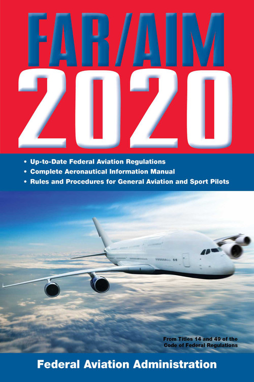 FAR/AIM 2020: Up-to-Date FAA Regulations / Aeronautical Information Manual by Federal Aviation Administration, 9781510750784