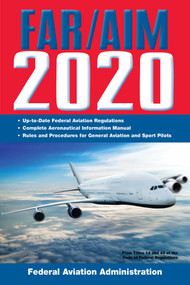 FAR/AIM 2020: Up-to-Date FAA Regulations / Aeronautical Information Manual by Federal Aviation Administration, 9781510750784