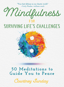 Mindfulness for Surviving Life's Challenges (50 Meditations to Guide You to Peace) by Courtney Sunday, 9781510746763