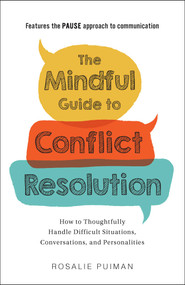 The Mindful Guide to Conflict Resolution (How to Thoughtfully Handle Difficult Situations, Conversations, and Personalities) by Rosalie Puiman, 9781507211328