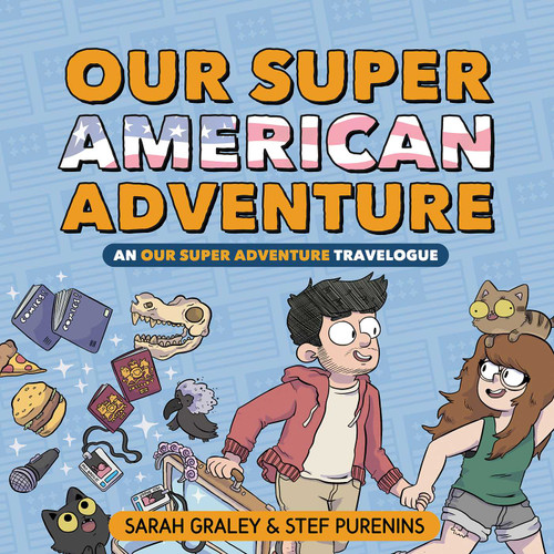 Our Super American Adventure (An Our Super Adventure Travelogue) by Sarah Graley, Stef Purenins, 9781620106754
