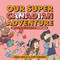 Our Super Canadian Adventure (An Our Super Adventure Travelogue) by Sarah Graley, Stef Purenins, 9781620106730