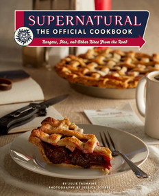 Supernatural: The Official Cookbook (Burgers, Pies, and Other Bites from the Road) by Julie  Tremaine, Jessica  Torres, 9781683837459
