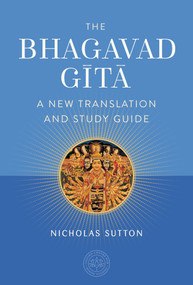 The Bhagavad Gita (A New Translation and Study Guide) by Nicholas Sutton, The Oxford Centre for Hindu Studies, 9781683837336