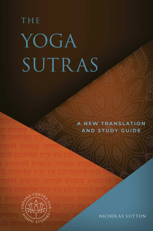 The Yoga Sutras (A New Translation and Study Guide) by Nicholas Sutton, The Oxford Centre for Hindu Studies, 9781683837329