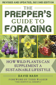 The Prepper's Guide to Foraging (How Wild Plants Can Supplement a Sustainable Lifestyle, Revised and Updated, Second Edition) by David Nash, 9781510737723