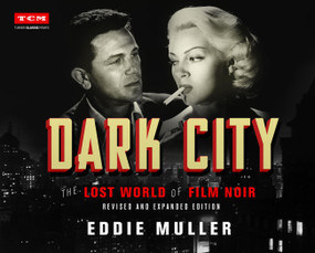Dark City (The Lost World of Film Noir (Revised and Expanded Edition)) by Eddie Muller, 9780762498970