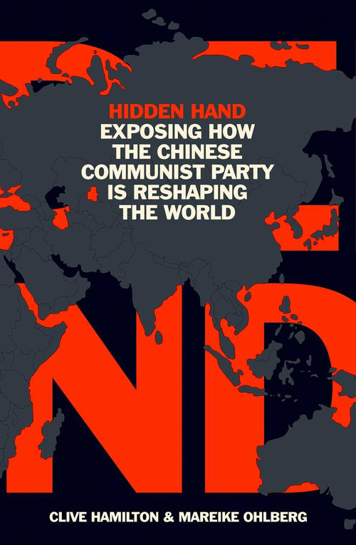 Hidden Hand (Exposing How the Chinese Communist Party is Reshaping the World) by Clive Hamilton, Mareike Ohlberg, 9781786077837