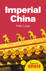 Imperial China (A Beginner's Guide) by Peter Lorge, 9781786075789