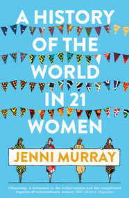 A History of the World in 21 Women (A Personal Selection) - 9781786076281 by Jenni Murray, 9781786076281