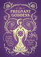 The Pregnant Goddess (Your Guide to Traditions, Rituals, and Blessings for a Sacred Pagan Pregnancy) by Arin Murphy-Hiscock, 9781507213834
