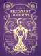 The Pregnant Goddess (Your Guide to Traditions, Rituals, and Blessings for a Sacred Pagan Pregnancy) by Arin Murphy-Hiscock, 9781507213834