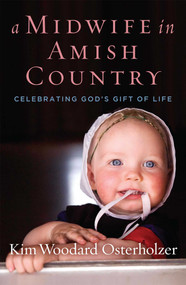 A Midwife in Amish Country (Celebrating God's Gift of Life) - 9781684510160 by Kim Woodard Osterholzer, 9781684510160