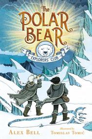 The Polar Bear Explorers' Club - 9781534406476 by Alex Bell, Tomislav Tomic, 9781534406476