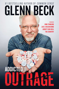 Addicted to Outrage (How Thinking Like a Recovering Addict Can Heal the Country) - 9781476798899 by Glenn Beck, 9781476798899