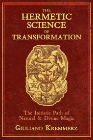The Hermetic Science of Transformation (The Initiatic Path of Natural and Divine Magic) by Giuliano Kremmerz, 9781620559086